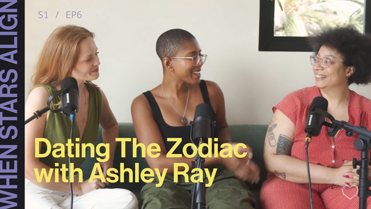 Episode 6: Dating The Zodiac with Ashley Ray