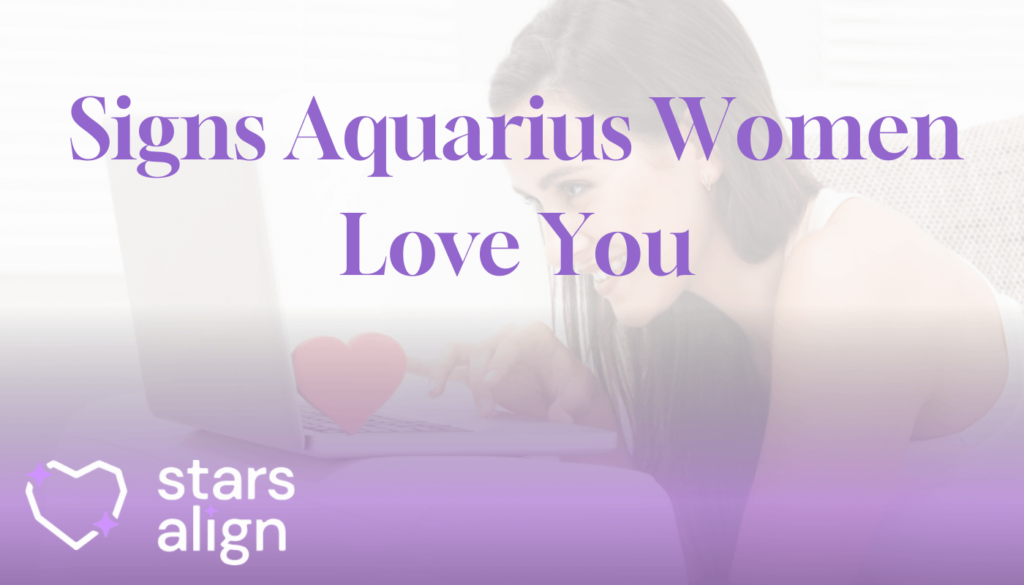 Signs Aquarius woman loves you